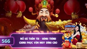 Nổ Hũ Thần Tài - Hành Trình Chinh Phục Vận May Đỉnh Cao